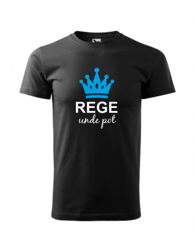 Tricou Personalizat " REGE Unde Pot "...