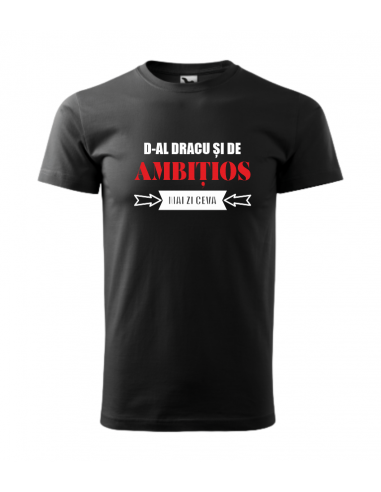 Tricou Personalizat " D-al Dracu Si...