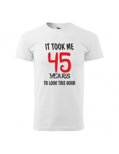 Tricou Personalizat " I Took Me 45...
