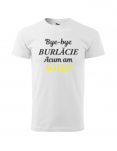 Tricou Personalizat " Bye... 2